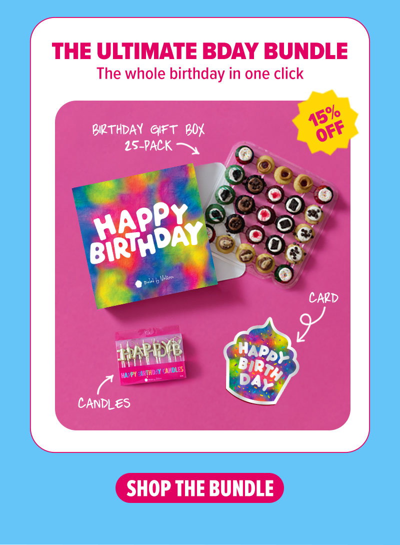 15% Off The Ultimate Bday Bundle! The whole birthday in one click. A birthday gift box 25-Pack, candles, and a card. Shop the bundle!
