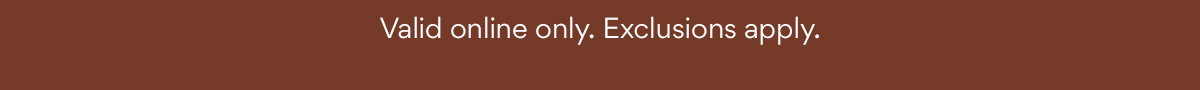 Valid online only. Exclusions apply.