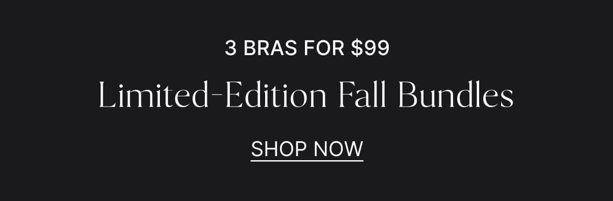 3 bras for $99. Shop now.