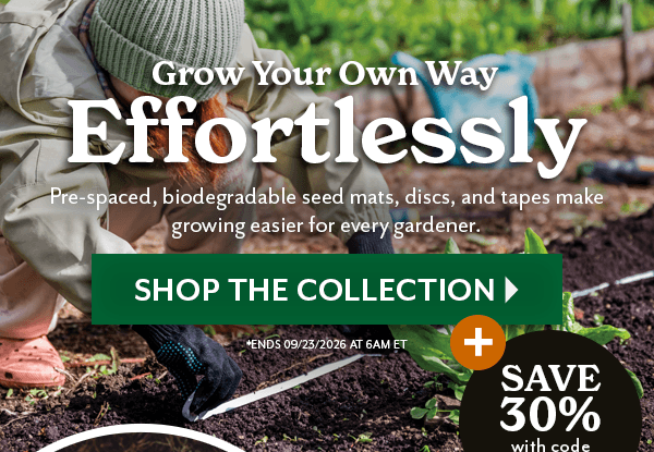 Gardening is Sow Effortless with SITEWIDE SAVINGS - 20% OFF with code PSFALL20