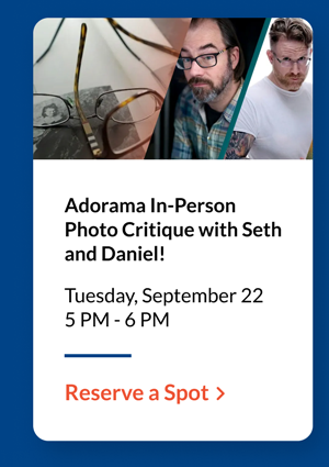 Title: Adorama In-Person Photo Critique with Seth and Daniel! | Event Details: Tuesday, September 22, 5 PM - 6 PM