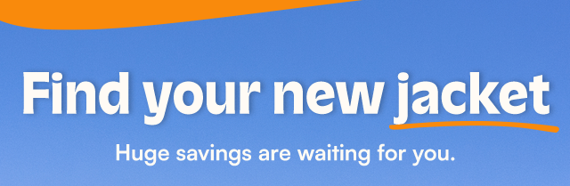 Find your new jacket. Huge savings are waiting for you.