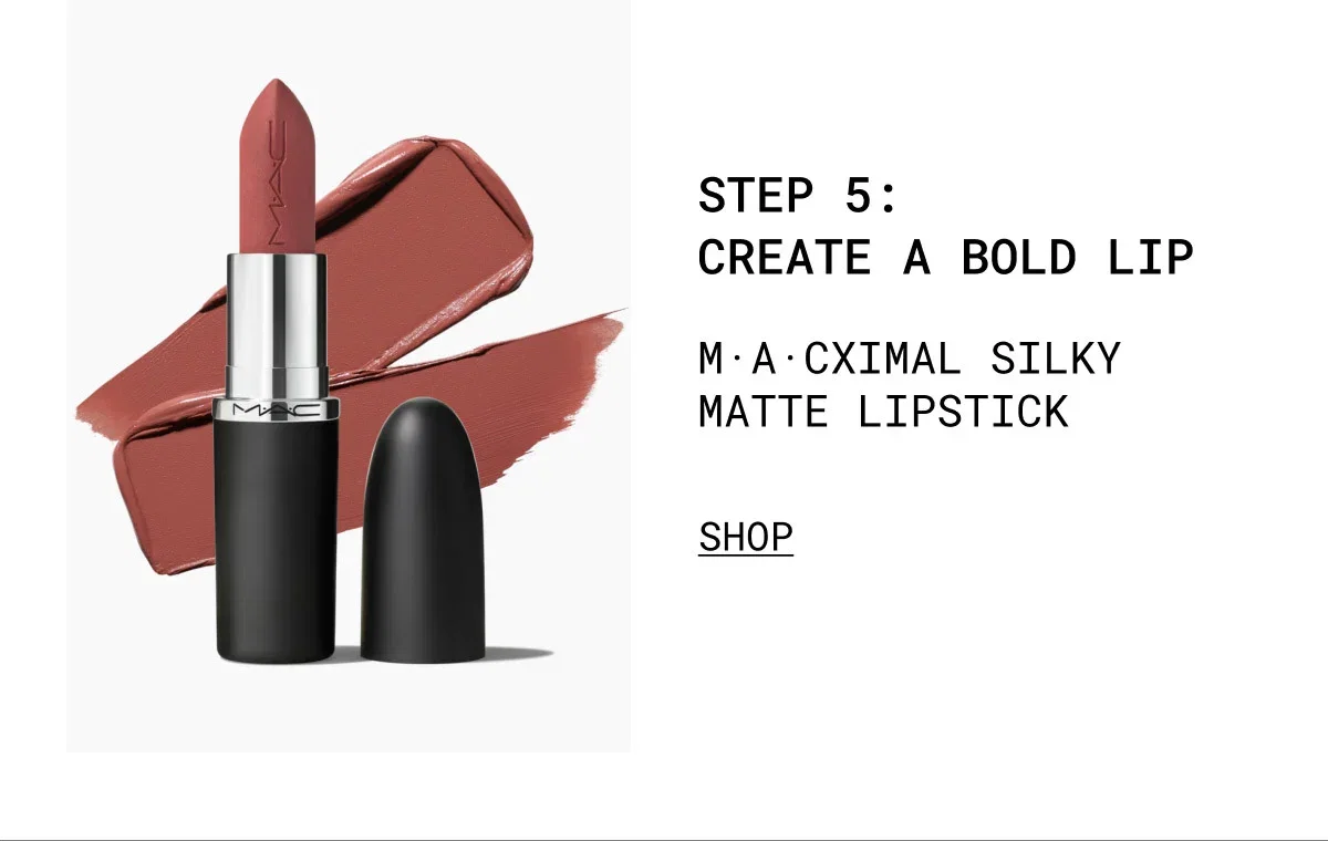 M·A·C | STEP 5: CREATE A BOLD LIP | M·A·CXIMAL SILKY MATTE LIPSTICK | SHOP