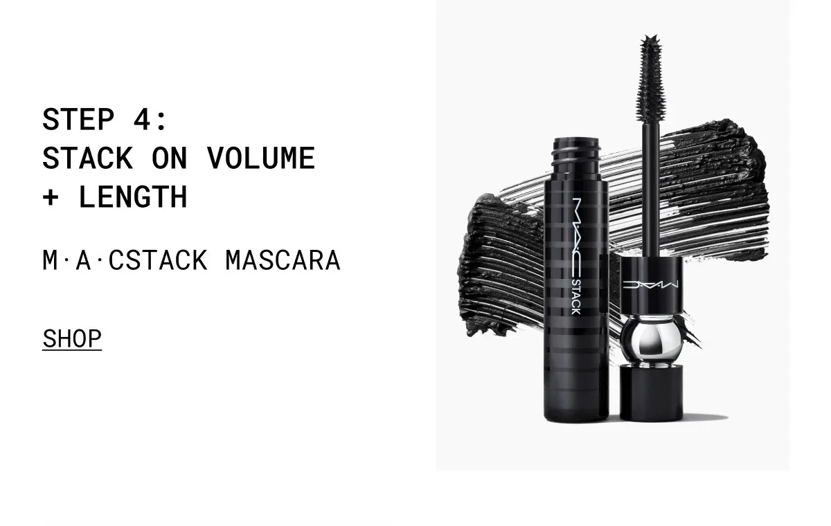 M·A·C | STEP 4: STACK ON VOLUME + LENGTH | M·A·CSTACK MASCARA | SHOP