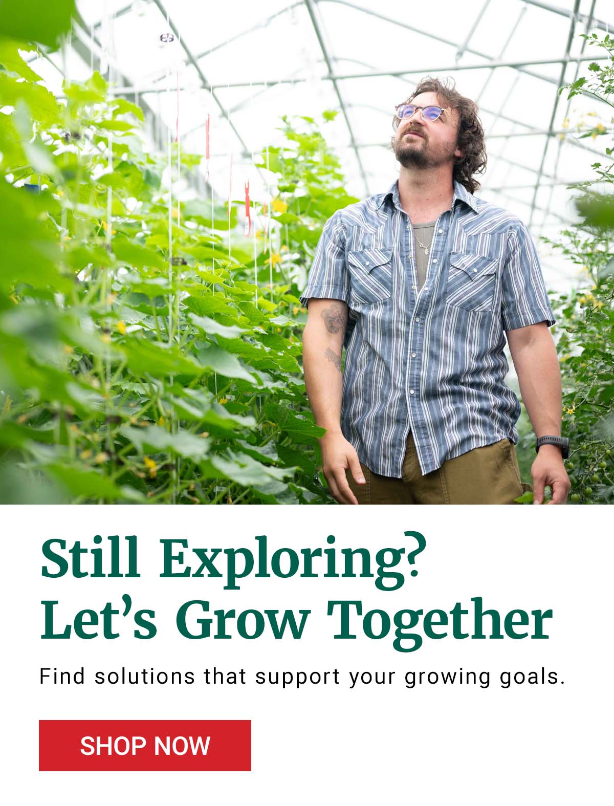Still Exploring? Let's Grow Together. Find solutions that support your growing goals. Shop Now