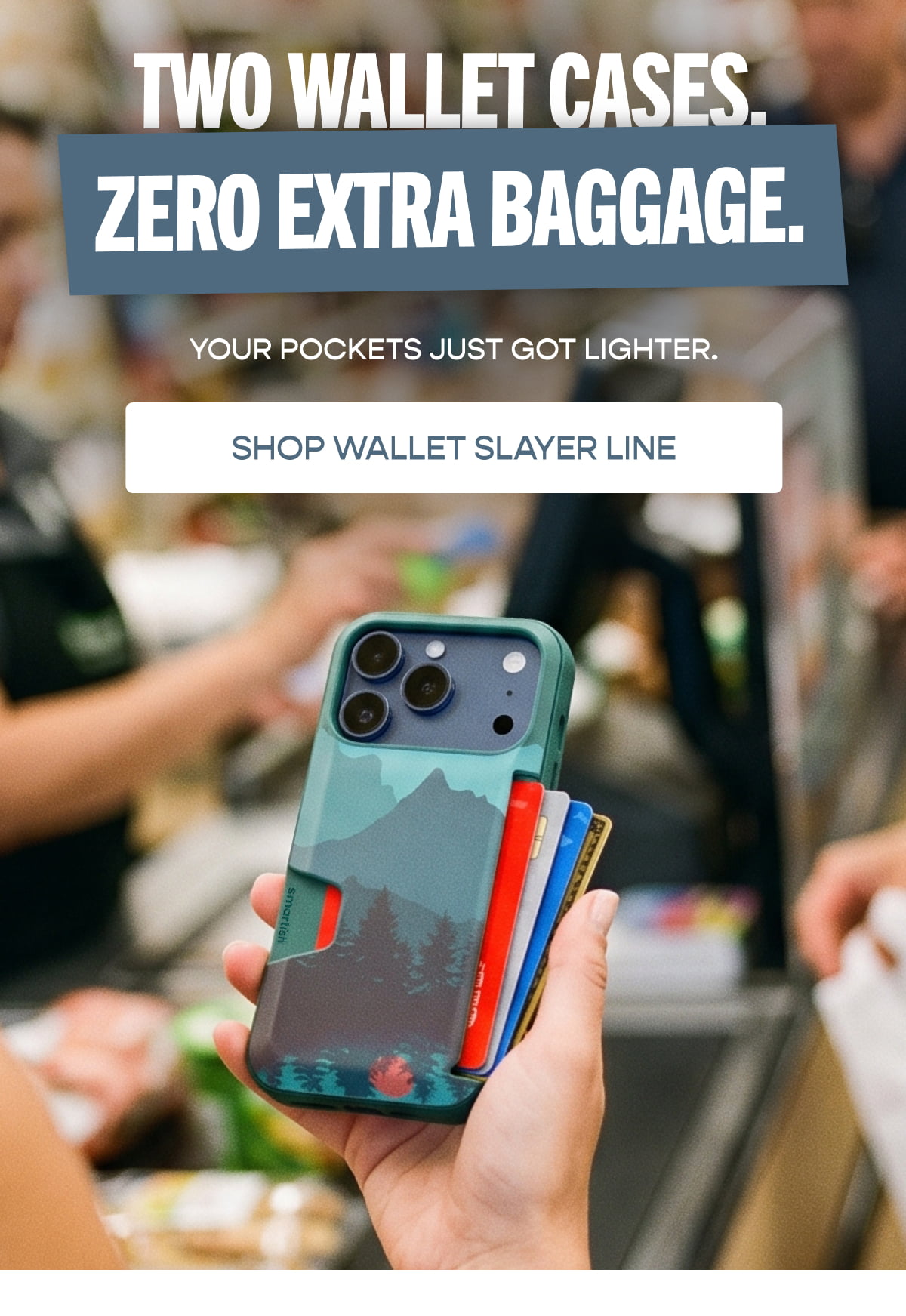 Two Wallet Cases. Zero Extra Baggage.