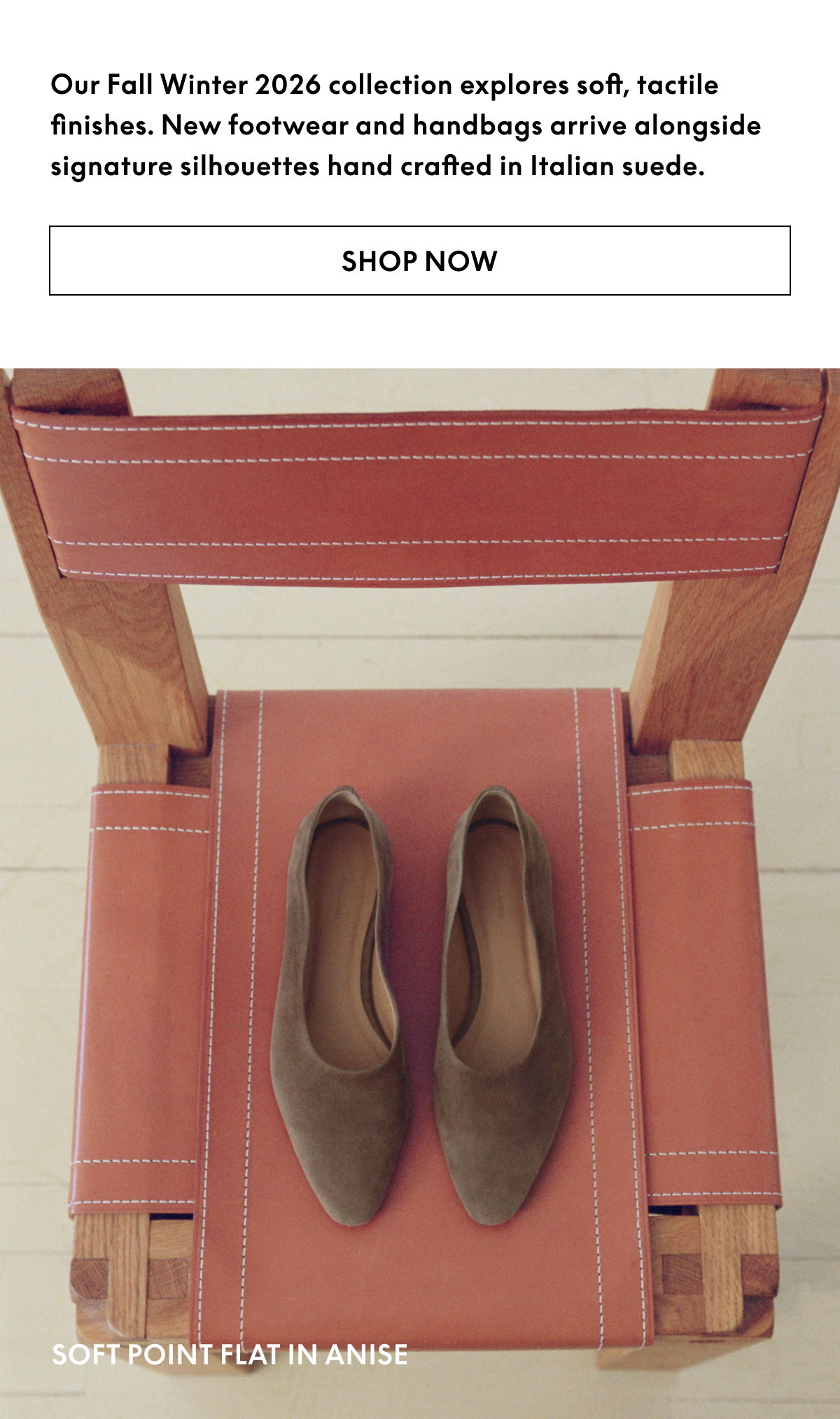 New footwear and handbags arrive alongside signature silhouettes hand crafted in Italian suede.
