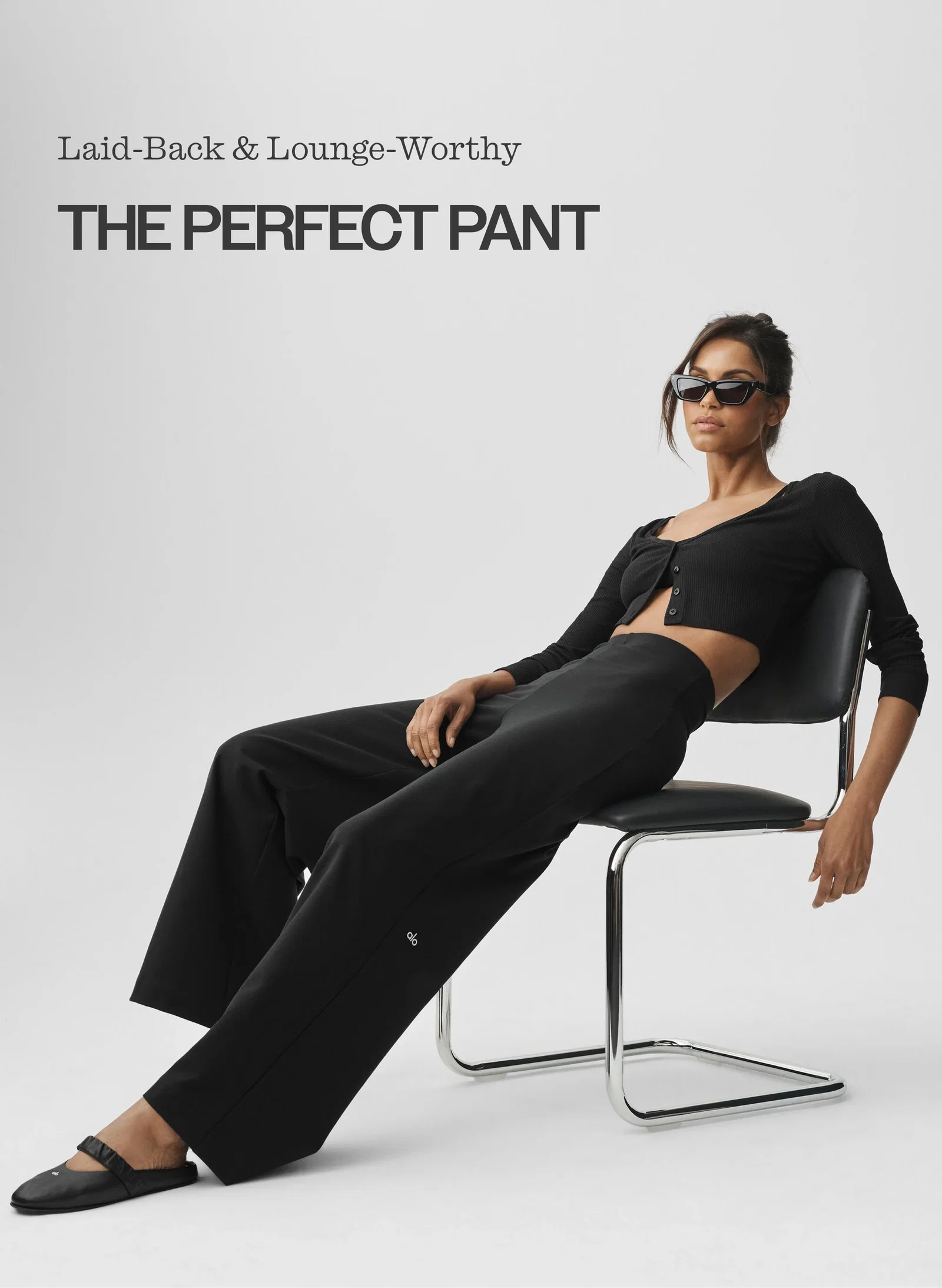 Laid-Back & Lounge-Worthy. THE PERFECT PANT
