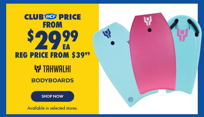 Club price from $29.99 Tahwalhi Bodyboards