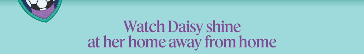 Watch Daisy shine at her home away from home