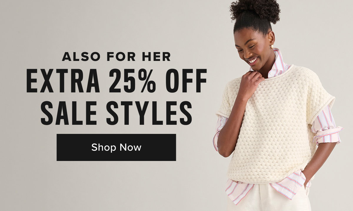 Shop for Her- Extra 25% Off Sale Styles