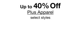 Up to 40% Off Plus Apparel | select styles