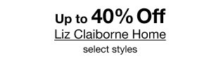 Up to 40% Off Liz Claiborne Home select styles