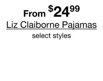 From $24.99  Liz Claiborne Pajamas | select styles