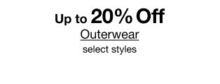 Up to 20% Off Outerwear | select styles