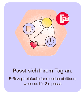 Illustration mit Uhr, Sonne, Tasse, Herz, Ein-/Aus-Symbol und Smartphone mit E-Rezept-Symbol. Darunter der Text „Passt sich Ihrem Tag an. E-Rezept einfach dann online einlösen, wenn es für Sie passt.“