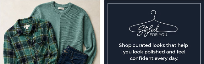 Styled For You: Shop curated looks that help you look and feel confident every day.