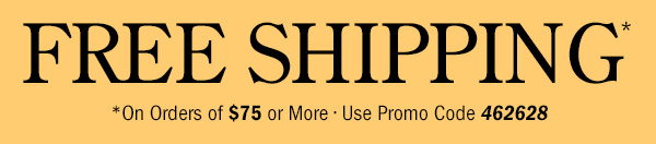 Free Shipping on Orders Of $75 or More | Use Promo Code 462628