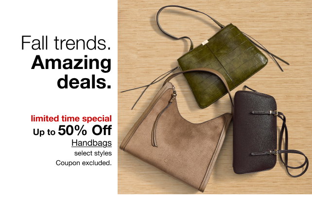 Fall trends. Amazing deals. | limited time special | Up to 50% Off Handbags | select styles | Coupon excluded.