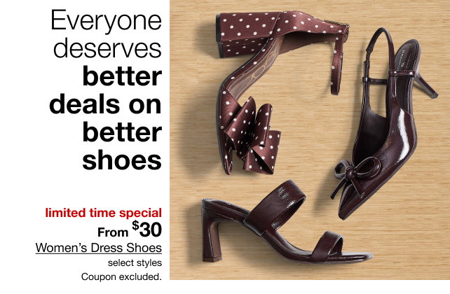 Everyone deserves better deals on better shoes | limited time special | From $30 Women's Dress Shoes | select styles | Coupon excluded.