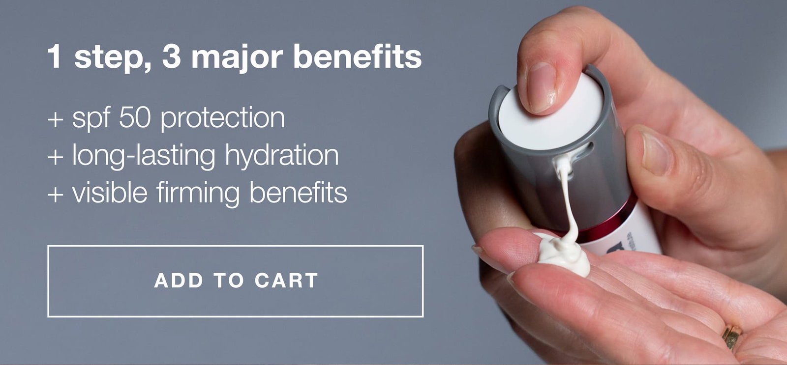 1 step, 3 major benefits | spf 50 protection, long lasting hydration, visible firming benefits | ADD TO CART
