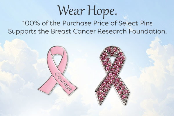 Wear Hope. 100% of the Purchase Price of Select Pins Supports the Breast Cancer Research Foundation
