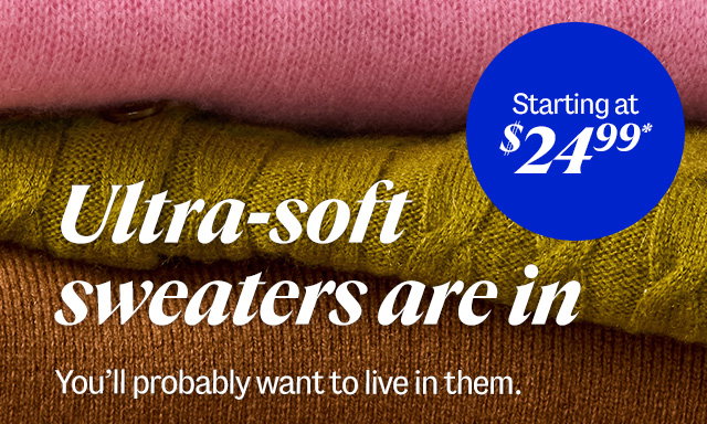 Ultra-soft sweaters are in. You'll probably want to live in them.