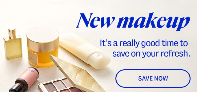 New Makeup. It's really good time to save on your refresh.