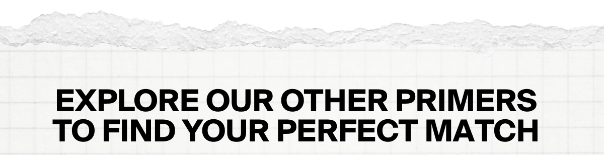 Explore Our Other SPF Primers