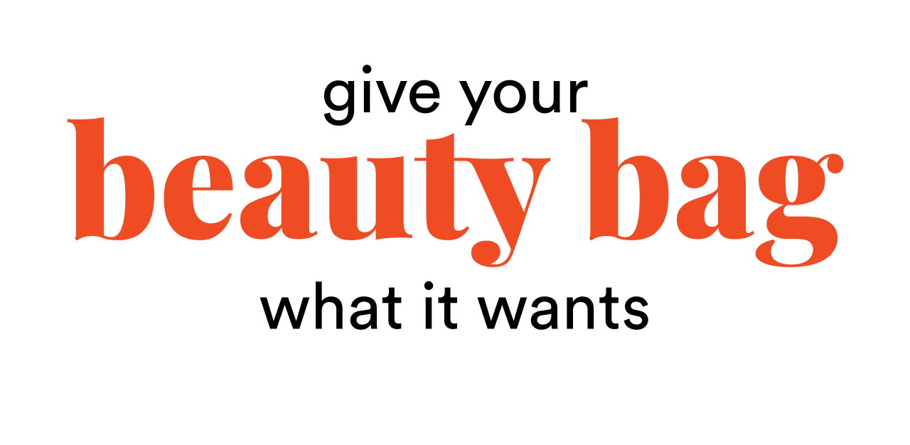 Give your beauty bag what it wants 