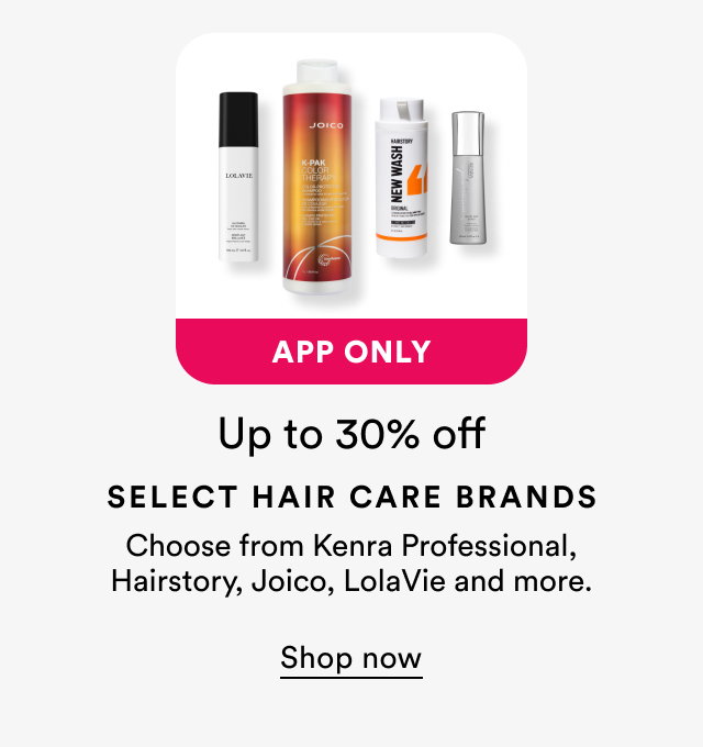 App Only | 20% off Select Hair Care Brands | Choose from Kenra Professional, Hairstory, Joico, LolaVie, & more | Shop now