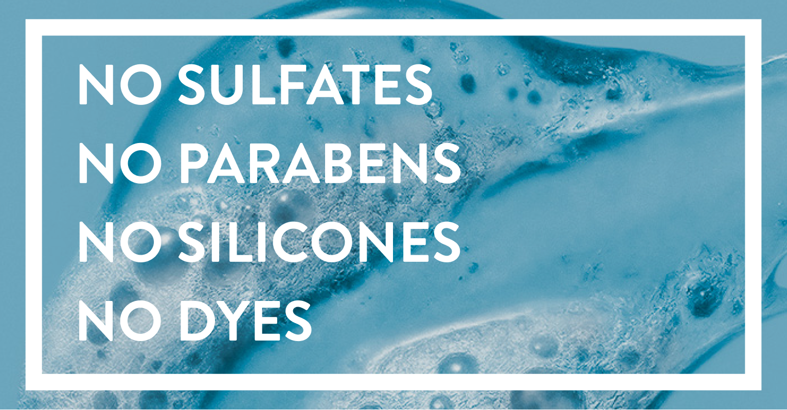 No sulfates / no parabens / no silicones, no dyes