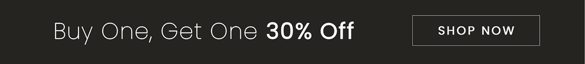 Buy One, Get One 30% off | SHOP NOW