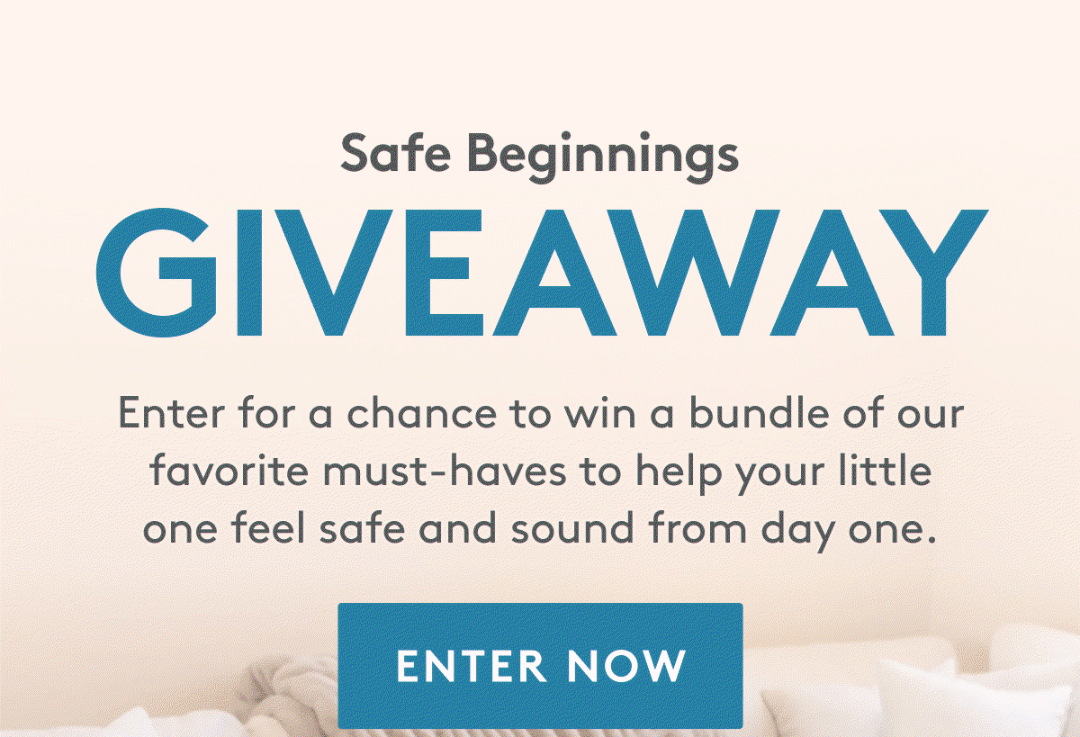 Safe Beginnings Giveaway | Enter for a chance to win a bundle of our favorite must-haves to help your little one feel safe and sound from day one. | Enter Now