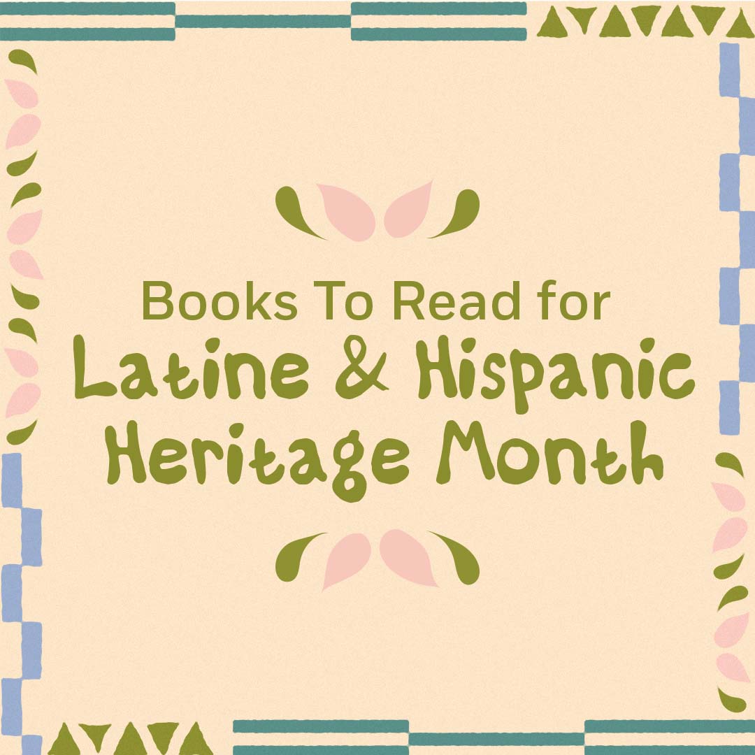Books To Read for Latine & Hispanic Heritage Month