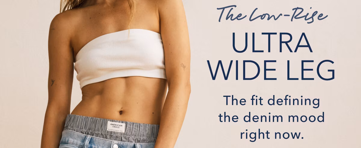 The Low-Rise Ultra Wide Leg | The fit defining the denim mood right now.