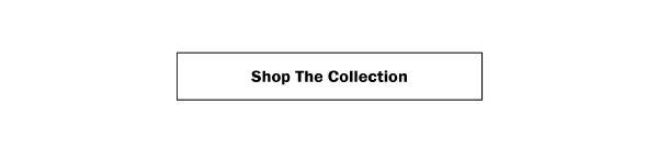 Shop The Collection