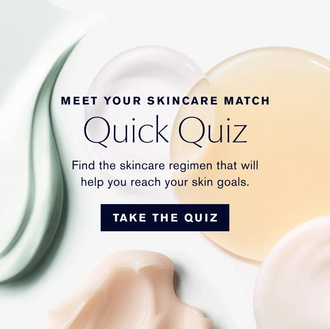 MEET YOUR SKINCARE MATCH | Quick Quiz | Find the skincare regimen that will help you reach your skin goals. | TAKE THE QUIZ