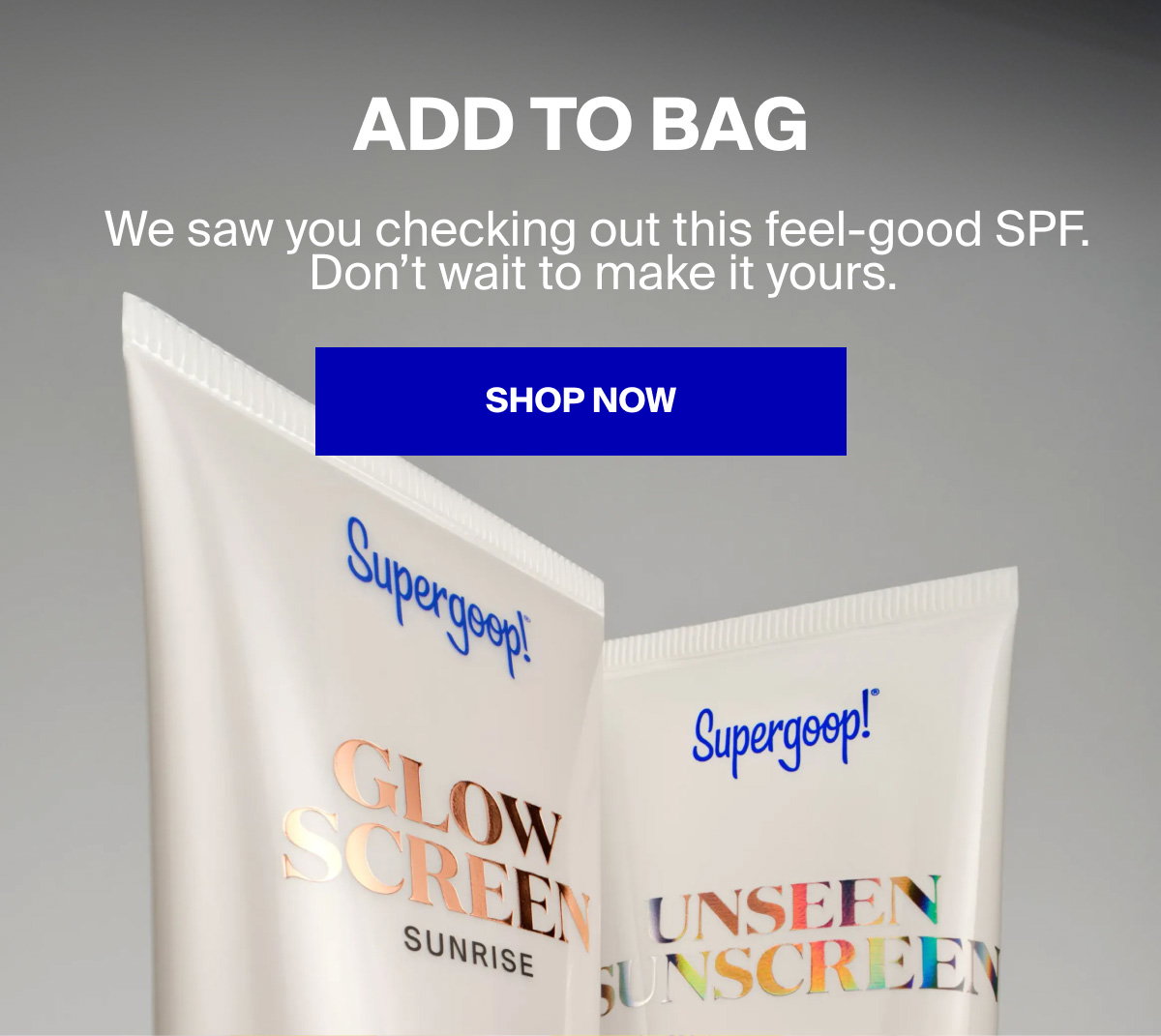 Supergoop! Add to Bag. We saw you checking out this feel-good SPF. Don't Wait to make it yours. Shop Now