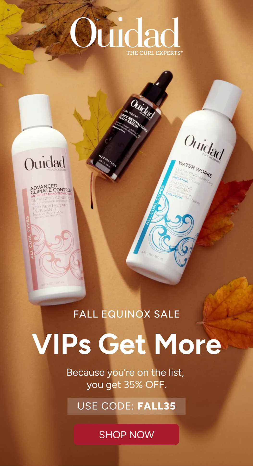 Fall Equinox Sale: VIPs Get More - Because you're on the list, you get 35% Off. Use Code: FALL35 - Shop Now