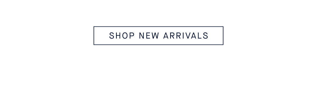 SHOP NEW ARRIVALS