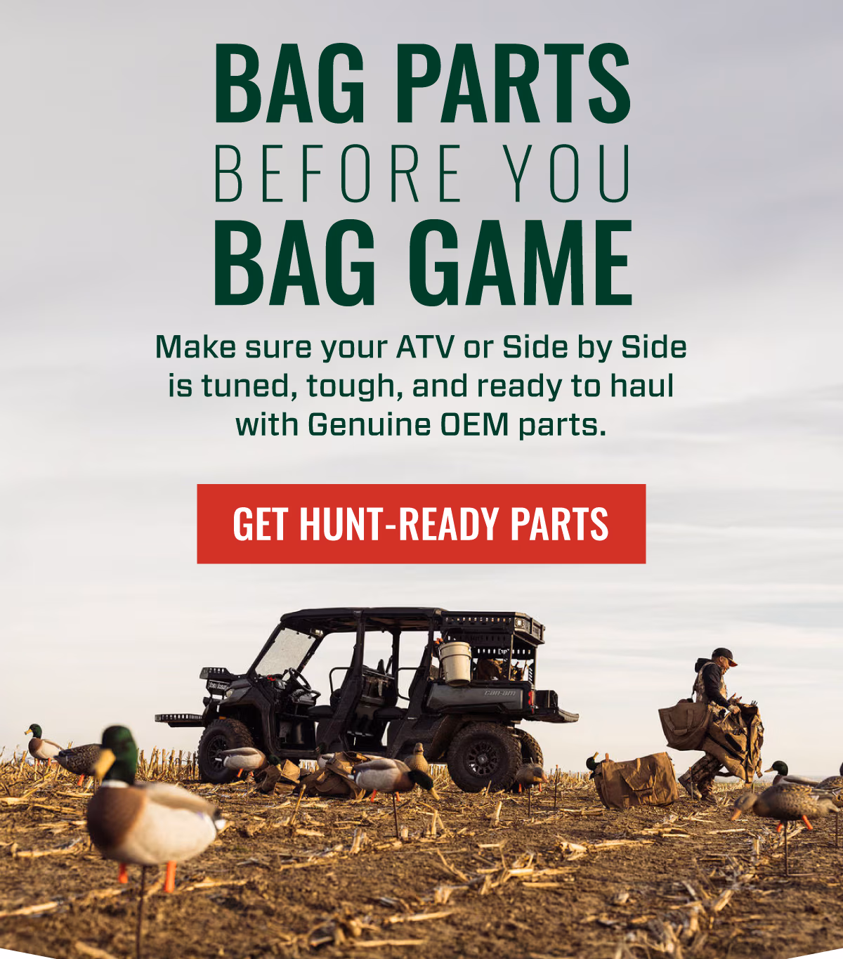 GEAR UP FOR HUNTING SEASON | Outfit your ATV with racks, storage, and accessories built to haul more and focus on the hunt. | SHOP HUNTING