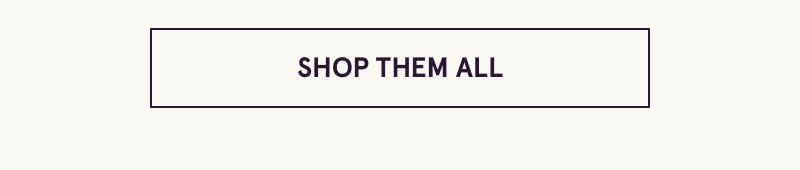 Click here to shop them all