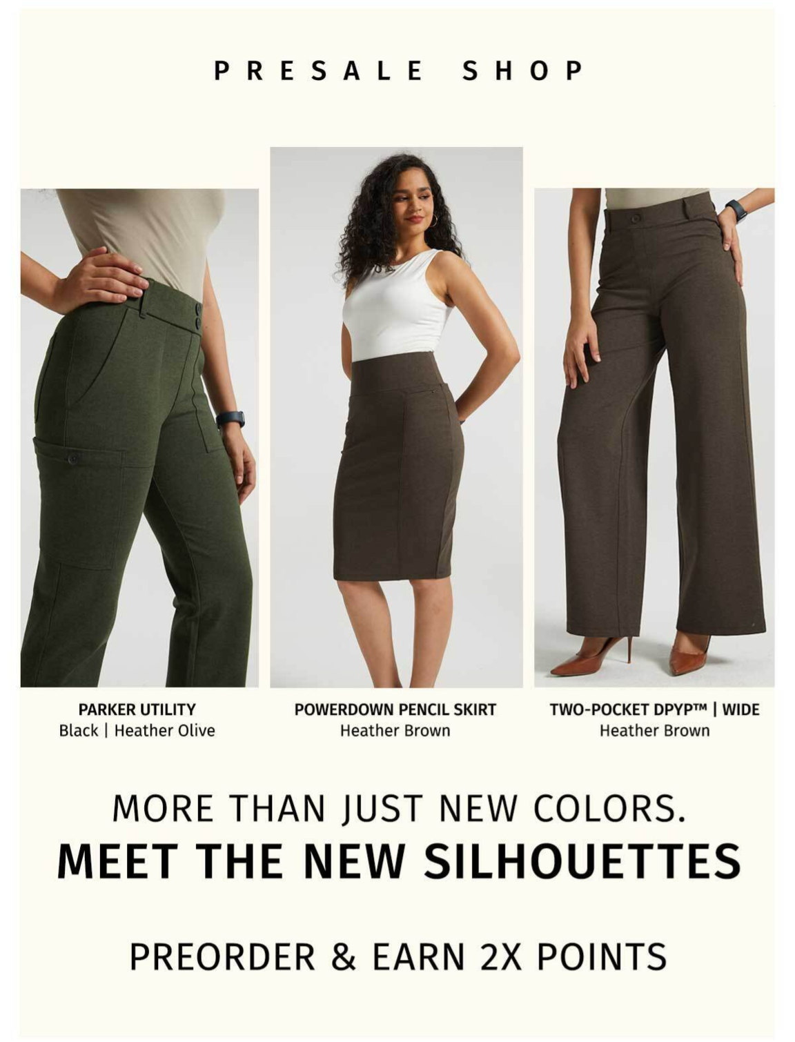 PRESALE SHOP - MORE THAN JUST NEW COLORS. MEET THE NEW SILHOUETTES PREORDER & 2X POINTS