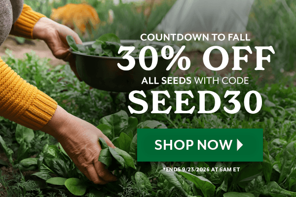 Countdown to Fall — 30% Off All Seeds with code SEED30. Ends 9/23/2026 at 6am eastern time.