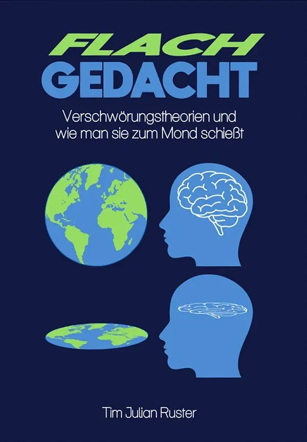 Flachgedacht - Verschwörungstheorien und wie man sie zum Mond schießt
