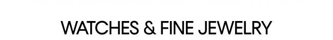 Watches and Fine Jewelry