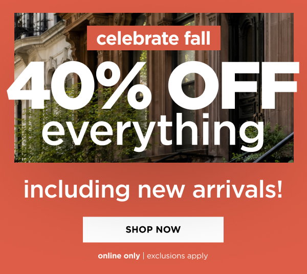 40% Off New Arrivals. Shop now