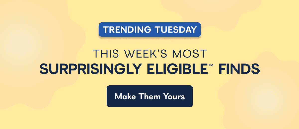 TRENDING TUESDAY. This Week's most surprisingly eligible finds. - Make them yours