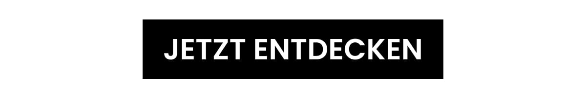 JETZT ENTDECKEN